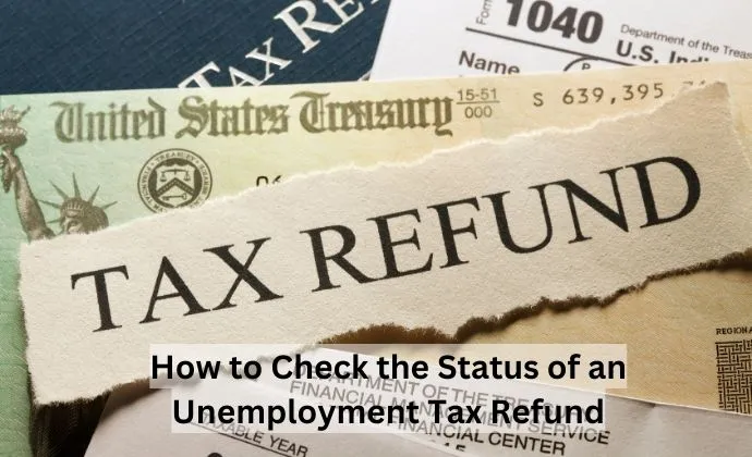How to Check the Status of an Unemployment Tax Refund